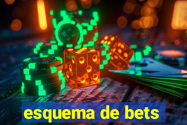 esquema de bets